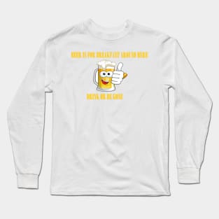 Beer is Breakfast Long Sleeve T-Shirt